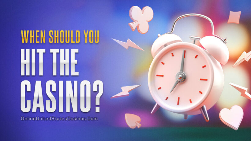 When is the best time to go to the casino to win